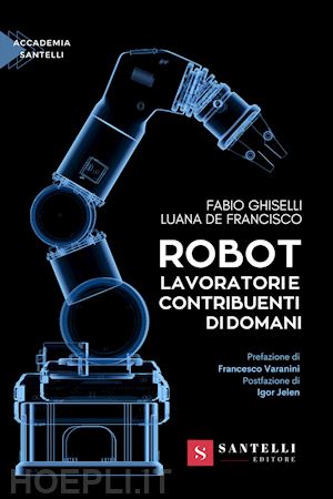 ghiselli fabio; de francisco luana - robot - lavoratori e contribuenti di domani