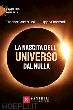 cantalupi tiziano; onoranti filippo - la nascita dell'universo dal nulla