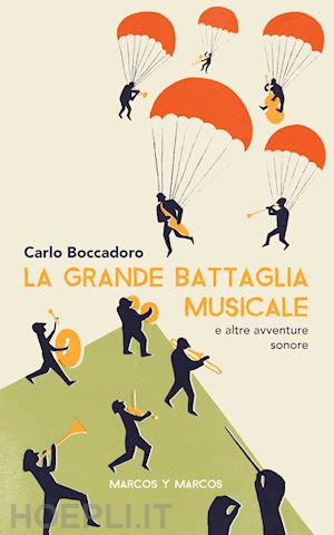 boccadoro carlo - la grande battaglia musicale e altre avventure sonore
