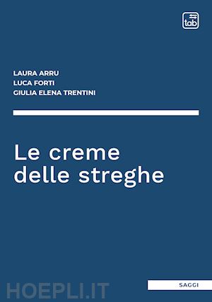 arru laura; forti luca; trentini giulia elena - le creme delle streghe