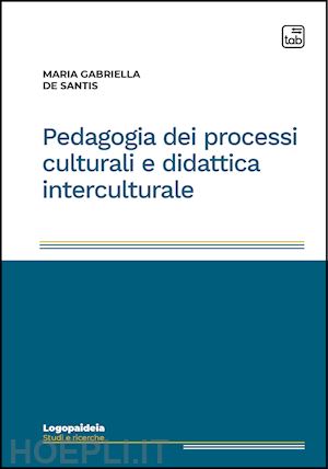de santis maria gabriella - pedagogia dei processi culturali e didattica interculturale