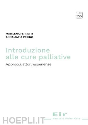 ferretti marilena, perino annamaria - introduzione alle cure palliative