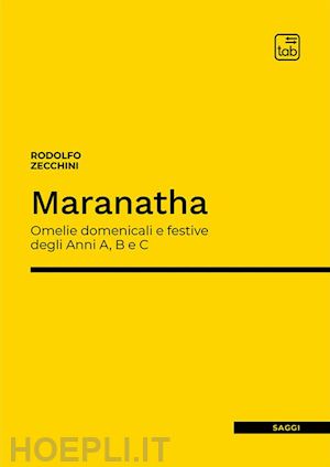 zecchini rodolfo - maranatha. omelie domenicali e festive degli anni a, b e c