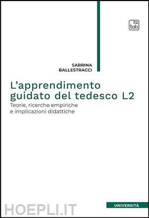 ballestracci sabrina - apprendimento guidato del tedesco l2. teorie, ricerche empiriche e implicazioni