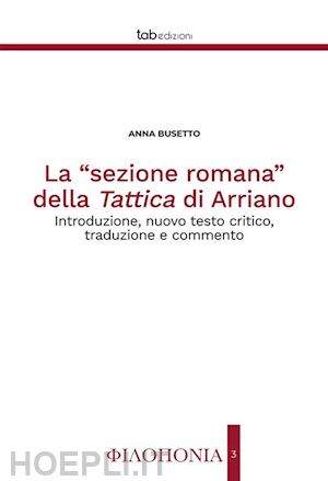 busetto anna - «sezione romana» della tattica di arriano. introduzione, nuovo testo critico, tr