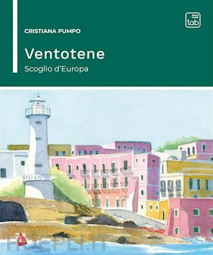 pumpo cristiana - ventotene: scoglio d'europa. nuova ediz.