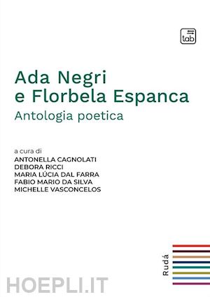 cagnolati a.(curatore); ricci d.(curatore); dal farra m. l.(curatore) - ada negri e florbela espanca. antologia poetica. ediz. italiana e portoghese