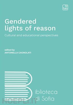 cagnolati a.(curatore) - gendered lights of reason. cultural and educational perspectives