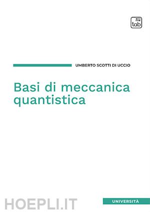 scotti di uccio umberto - basi di meccanica quantistica