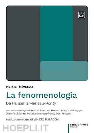 thevenaz pierre; busacchi v. (curatore) - la fenomenologia. da husserl a merleau-ponty