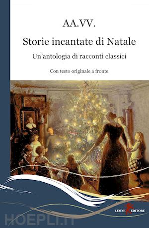 aa.vv. - storie incantate di natale. un'antologia di racconti classici. testo inglese a f