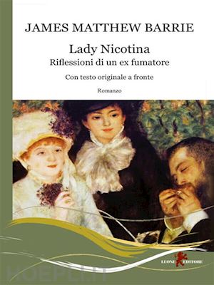 james matthew barrie - lady nicotina. riflessioni di un ex fumatore