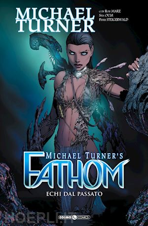 turner michael; marz ron; oum siya - fathom. vol. 9: echi dal passato