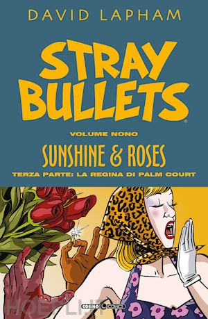 lapham david - stray bullets. vol. 9: sunshine & roses. terza parte: la regina di palm court