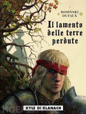 dufaux jean; rosinski grzegorz - il lamento delle terre perdute . vol. 2: kyle di klanach