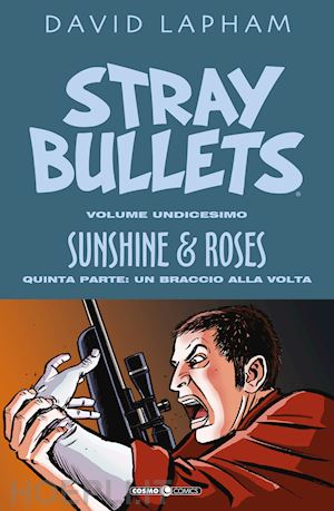 lapham david - stray bullets. vol. 11: sunshine & roses. quinta parte: un braccio alla volta