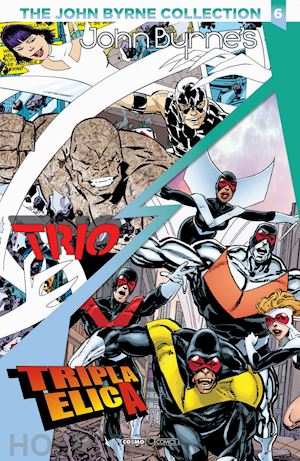 byrne john - the john byrne collection. vol. 6: trio. tripla elica