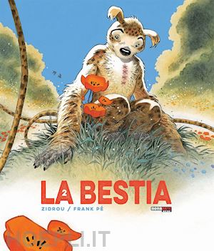 La Bestia . Vol. 2 - Zidrou; Pe'  Libro Nona Arte 11/2023 
