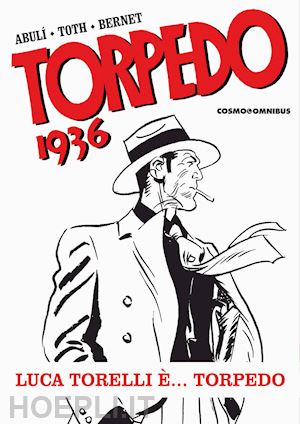 sanchez abuli enrique - torpedo 1936. vol. 1: luca torelli e... torpedo