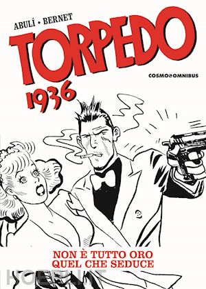 sanchez abuli enrique - torpedo 1936. vol. 3: non e' tutto oro quello che seduce