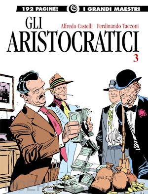 castelli alfredo; tacconi ferdinando - gli aristocratici. vol. 3