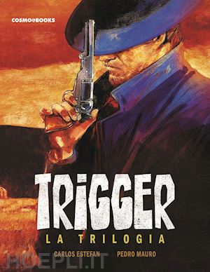 estefan carlos; mauro pedro - trigger. la trilogia