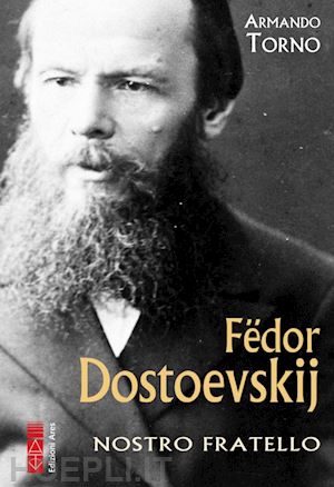 torno armando - fedor dostoevskij. nostro fratello