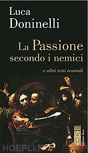 doninelli luca - la passione secondo i nemici e altri testi teatrali