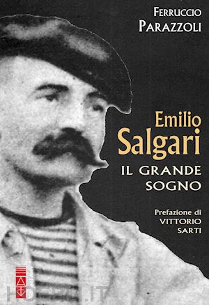 parazzoli ferruccio - emilio salgari. il grande sogno