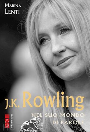 lenti marina - j. k. rowling. nel suo mondo di parole