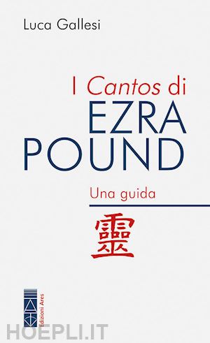 gallesi luca - i cantos di ezra pound. una guida