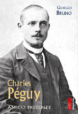 bruno giorgio - charles peguy. amico presente