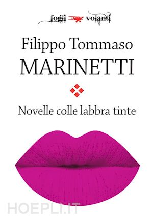 filippo tommaso marinetti - novelle colle labbra tinte