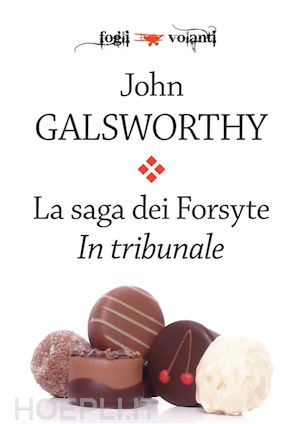 john galsworthy - la saga dei forsyte. secondo volume. in tribunale