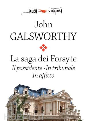 john galsworthy - la saga dei forsyte. tre volumi: il possidente, in tribunale, in affitto