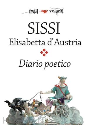 sissi (elisabetta d'austria) - diario poetico