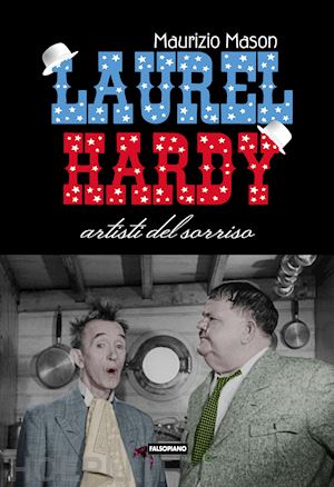 mason maurizio - laurel hardy. artisti del sorriso