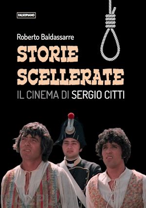 baldassarre roberto - storie scellerate. il cinema di sergio citti