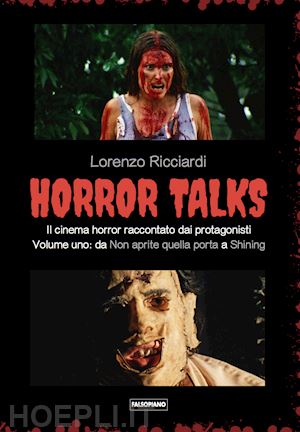 ricciardi lorenzo - horror talks. il cinema horror raccontato dai protagonisti. vol. 1: da «non apri