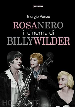 penzo giorgio - rosa nero. il cinema di billy wilder