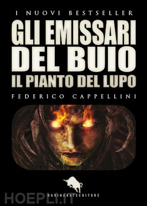 cappellini federico - gli emissari del buio. il pianto del lupo