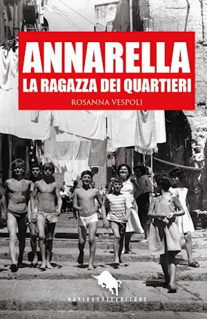 vespoli rosanna - annarella, la ragazza dei quartieri