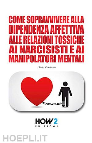 prezioso giada - come sopravvivere alla dipendenza affettiva, alle relazioni tossiche, ai narcisisti e ai manipolatori mentali