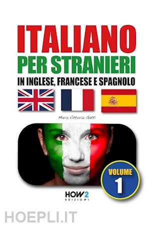 gatti maria vittoria - italiano per stranieri in inglese, francese e spagnolo. vol. 1