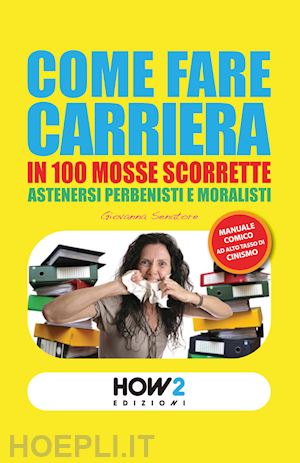 senatore giovanna - come fare carriera in 100 mosse scorrette