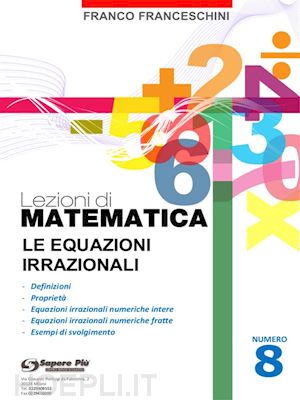 franco franceschini - lezioni di matematica 8 - le equazioni irrazionali