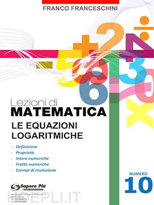 franco franceschini - lezioni di matematica 10 - le equazioni logaritmiche