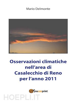 mario delmonte - osservazioni climatiche nell'area di casalecchio di reno per l'anno 2011