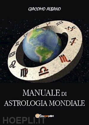 albano giacomo - manuale di astrologia mondiale