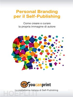 staff youcanprint - personal branding per il self-publishing - come creare e curare la propria immagine di autore
